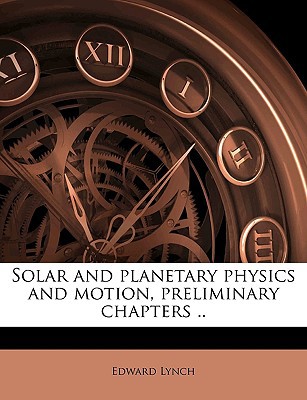 Solar and Planetary Physics and Motion, Preliminary Chapters .. magazine reviews