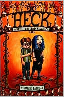 Heck : Where the Bad Kids Go (Circles of Heck Series #1) written by Dale E. Basye