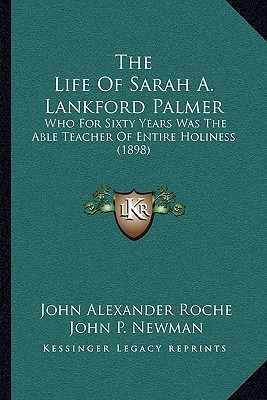 The Life of Sarah A. Lankford Palmer the Life of Sarah A. Lankford Palmer magazine reviews