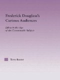 Frederick Douglass's Curious Audiences: Ethos in the Age of the Consumable Subject book written by Terry Baxter
