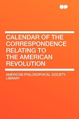 Calendar of the Correspondence Relating to the American Revolution magazine reviews