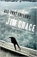All That Follows book written by Jim Crace