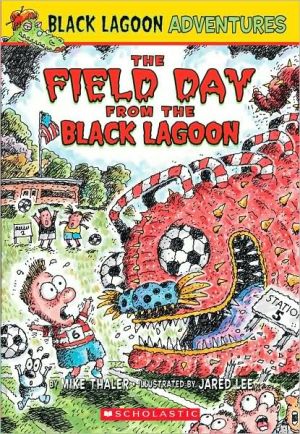 The Field Day from the Black Lagoon (Black Lagoon Adventures Series #6) book written by Mike Thaler