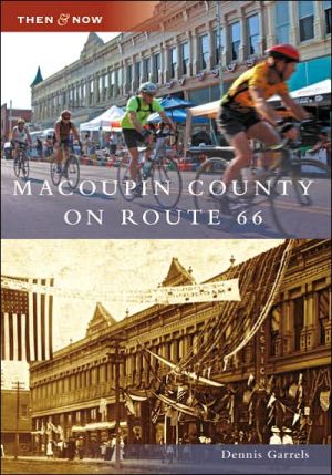 Macoupin County on Route 66 (Then and Now Series) book written by Dennis Garrels