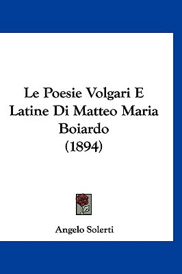 Le Poesie Volgari E Latine Di Matteo Maria Boiardo magazine reviews