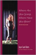 Where Are You Going, Where Have You Been?: Selected Early Stories