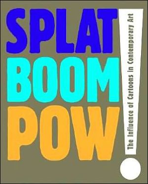 Splat Boom Pow! The Influence of Cartoons in Contemporary Art book written by CAMH