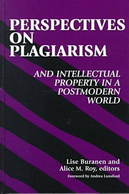 Perspectives on Plagiarism and Intellectual Property in a Postmodern World book written by Lise Buranen
