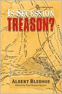 Is Secession Treason? book written by Albert Bledsoe