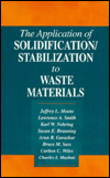 The Application of Solidification-Stabilization to Waste Materials book written by Jeffrey L. Means, Lawrence A. Smith, Karl W. Nehring, Susan E. Brauning, Arun R. Gavaskar