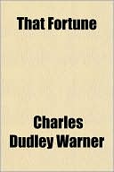 That Fortune book written by Charles Dudley Warner