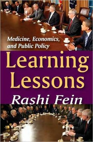 Learning Lessons: Medicine, Economics, and Public Policy book written by Rashi Fein