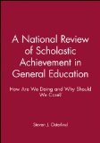 A National Review of Scholastic Achievement in General Education: How Are We Doing and Why Should We Care?, Vol. 25 book written by Steven J. Osterlind