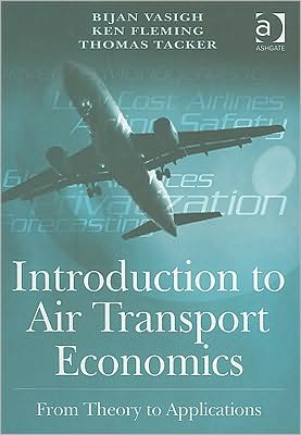 Introduction to Air Transport Economics: From Theory to Applications book written by Bijan Vasigh