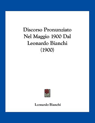 Discorso Pronunziato Nel Maggio 1900 Dal Leonardo Bianchi magazine reviews