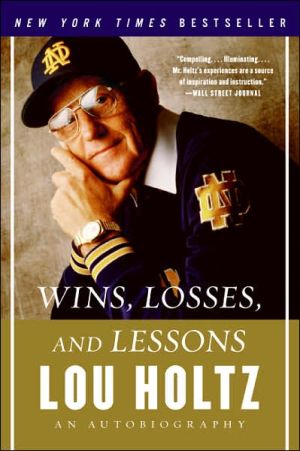Wins, Losses, and Lessons: An Autobiography book written by Lou Holtz