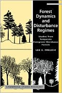 Forest Dynamics and Disturbance Regimes: Studies from Temperate Evergreen-Deciduous Forests book written by Lee E. Frelich