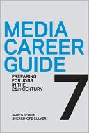 Media Career Guide: Preparing for Jobs in the 21st Century book written by James Seguin