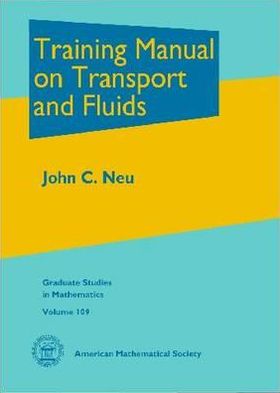 Training Manual on Transport and Fluids (Graduate Studies in Mathematics) book written by John C. Neu
