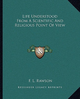 Life Understood from a Scientific and Religious Point of View magazine reviews