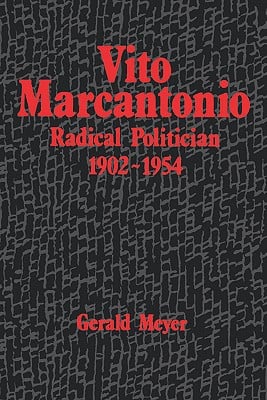 Vito Marcantonio: Radical Politician, 1902-1954 book written by Gerald Meyer