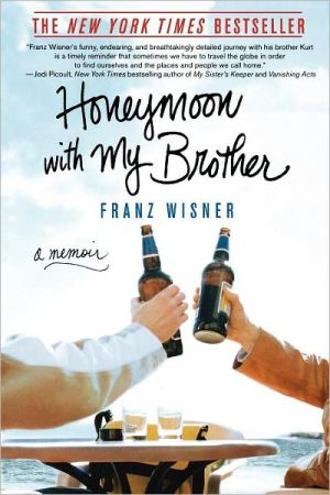 Honeymoon with My Brother: A Memoir book written by Franz Wisner