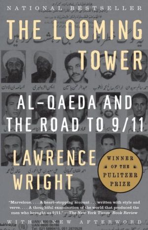 The Looming Tower: Al-Qaeda and the Road to 9/11 written by Lawrence Wright