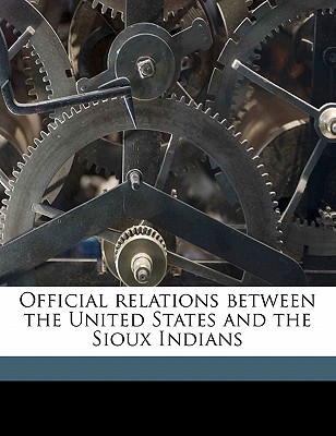 Official Relations Between the United States and the Sioux Indians magazine reviews
