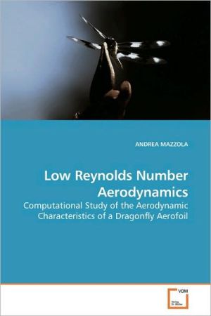 Low Reynolds Number Aerodynamics book written by Andrea Mazzola