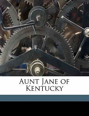 Aunt Jane of Kentucky book written by Eliza Calvert Hall