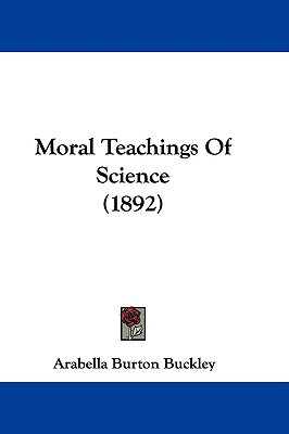 Moral Teachings Of Science (1892), , Moral Teachings Of Science (1892)