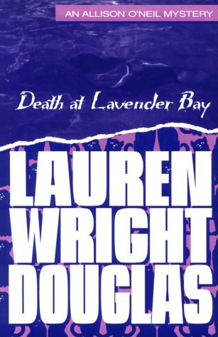 Death at Lavender Bay : An Allison O'Neil Mystery book written by Lauren W. Douglas
