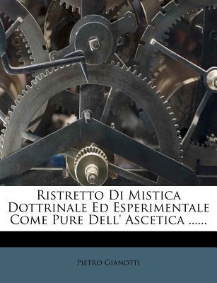 Ristretto Di Mistica Dottrinale Ed Esperimentale Come Pure Dell' Ascetica ...... magazine reviews