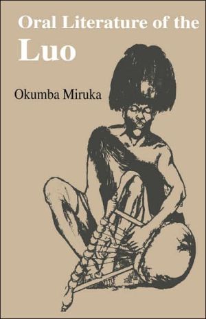 Oral Literature Of The Luo book written by Okumba Miruka