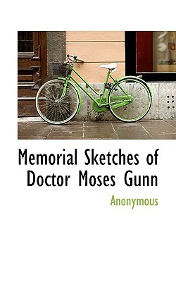 Memorial Sketches of Doctor Moses Gunn magazine reviews