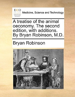 A Treatise of the Animal Oeconomy. the Second Edition, with Additions. by Bryan Robinson, M.D. magazine reviews