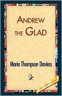 Andrew the Glad book written by Maria Thompson Daviess