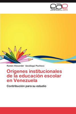 Or Genes Institucionales de La Educaci N Escolar En Venezuela magazine reviews