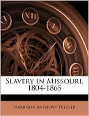 Slavery in Missouri, 1804-1865 book written by Harrison Anthony Trexler