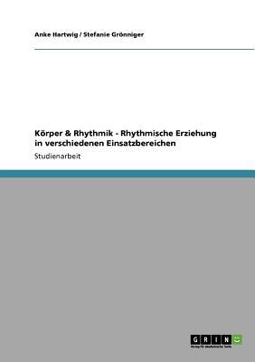 K Rper & Rhythmik - Rhythmische Erziehung in Verschiedenen Einsatzbereichen magazine reviews