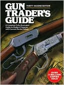 Gun Trader's Guide: A Complete Fully Illustrated Guide to Modern Firearms with Current Market Values book written by Todd Woodard