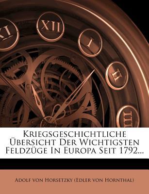 Kriegsgeschichtliche Ubersicht Der Wichtigsten Feldzuge in Europa Seit 1792... magazine reviews