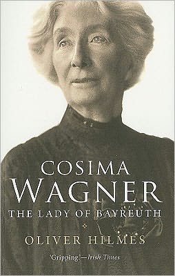 Cosima Wagner: The Lady of Bayreuth book written by Oliver Hilmes