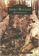 Sedro-Woolley, Washington (Images of America Series) book written by Sedro Woolley