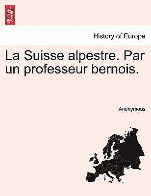La Suisse Alpestre. Par Un Professeur Bernois. magazine reviews