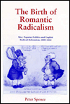 Birth of Romantic Radicalism: War, Popular Politics and English Radical Reformism, 1800-1815 book written by Peter Spence