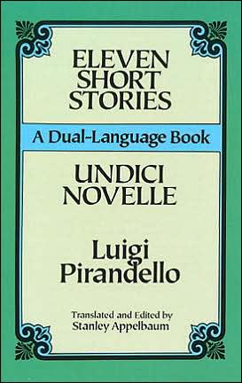 Eleven Short Stories/Undici Novelle: A Dual-Language Book book written by Luigi Pirandello