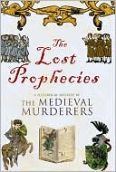 Lost Prophecies book written by The Medieval Murderers