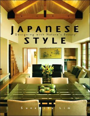 Japanese Style: Designing with Nature's Beauty book written by Sunamita Lim