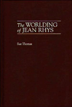 The Worlding of Jean Rhys, Vol. 96 book written by Sue Thomas